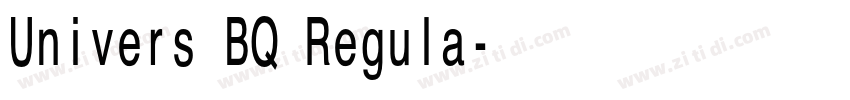 Univers BQ Regula字体转换 Univers BQ Regula字体转换